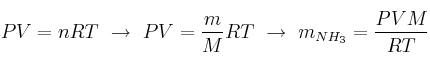 PV = nRT\ \to\ PV = \frac{m}{M}RT\ \to\ m_{NH_3} = \frac{PVM}{RT}