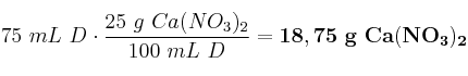 75\ mL\ D\cdot \frac{25\ g\ Ca(NO_3)_2}{100\ mL\ D} = \bf 18,75\ g\ Ca(NO_3)_2