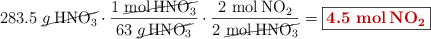 283.5\ \cancel{\ce{g HNO3}}\cdot \frac{1\ \cancel{\ce{mol HNO3}}}{63\ \cancel{\ce{g HNO3}}}\cdot \frac{2\ \ce{mol NO2}}{2\ \cancel{\ce{mol HNO3}}} = \fbox{\color[RGB]{192,0,0}{\textbf{4.5\ \ce{mol NO2}}}}