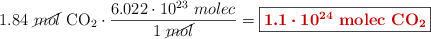 1.84\ \cancel{mol}\ \ce{CO2}\cdot \frac{6.022\cdot 10^{23}\ molec}{1\ \cancel{mol}} = \fbox{\color[RGB]{192,0,0}{\bm{1.1\cdot 10^{24}}}\ \bf molec\ \textbf{\ce{CO2}}}