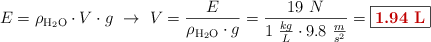 E = \rho_{\ce{H2O}}\cdot V\cdot g\ \to\ V = \frac{E}{\rho_{\ce{H2O}}\cdot g} = \frac{19\ N}{1\ \frac{kg}{L}\cdot 9.8\ \frac{m}{s^2}} = \fbox{\color[RGB]{192,0,0}{\bf 1.94\ L}}