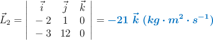 \vec{L}_2 = \left| \begin{array}{ccc} \vec i & \vec j & \vec k \\\newline -2 & 1 & 0 \\\newline -3 & 12 & 0 \end{array} \right|= \color[RGB]{0,112,192}{\bm{-21\ \vec{k}\ (kg\cdot m^2\cdot s^{-1})}}