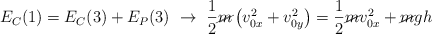 E_C(1) = E_C(3) + E_P(3)\ \to\ \frac{1}{2}\cancel{m}\left(v_{0x}^2 + v_{0y}^2\right)  = \frac{1}{2}\cancel{m}v_{0x}^2 + \cancel{m}gh