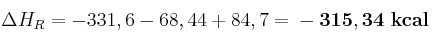 \Delta H_R = -331,6-68,44+84,7 = \bf -315,34\ kcal