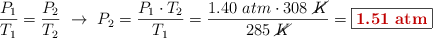 \frac{P_1}{T_1} = \frac{P_2}{T_2}\ \to\ P_2 = \frac{P_1\cdot T_2}{T_1} = \frac{1.40\ atm\cdot 308\ \cancel{K}}{285\ \cancel{K}} = \fbox{\color[RGB]{192,0,0}{\bf 1.51\ atm}}