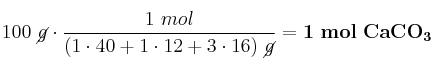 100\ \cancel{g}\cdot \frac{1\ mol}{(1\cdot 40 + 1\cdot 12 + 3\cdot 16)\ \cancel{g}} = \bf 1\ mol\ CaCO_3