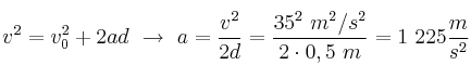 v^2 = v_0^2 + 2ad\ \to\ a = \frac{v^2}{2d} = \frac{35^2\ m^2/s^2}{2\cdot 0,5\ m} = 1\ 225\frac{m}{s^2}