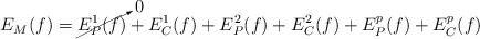 E_M(f) = \cancelto{0}{E^1_P(f)} + E^1_C(f) + E^2_P(f) + E^2_C(f) + E^p_P(f) + E^p_C(f)