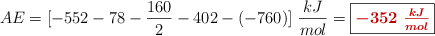 AE = [-552 - 78 - \frac{160}{2} - 402 - (-760)]\ \frac{kJ}{mol} = \fbox{\color[RGB]{192,0,0}{\bm{-352\ \frac{kJ}{mol}}}}