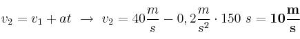 v_2 = v_1 + at\ \to\ v_2 = 40\frac{m}{s} - 0,2\frac{m}{s^2}\cdot 150\ s = \bf 10\frac{m}{s}