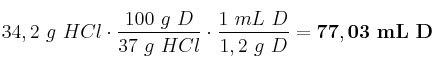 34,2\ g\ HCl\cdot \frac{100\ g\ D}{37\ g\ HCl}\cdot \frac{1\ mL\ D}{1,2\ g\ D} = \bf 77,03\ mL\ D