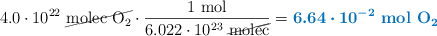 4.0\cdot 10^{22}\ \cancel{\ce{molec\ O2}}\cdot \frac{1\ \text{mol}}{6.022\cdot 10^{23}\ \cancel{\text{molec}}} = \color[RGB]{0,112,192}{\bm{6.64\cdot 10^{-2}}\ \textbf{\ce{mol\ O2}}}