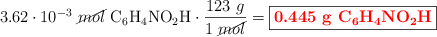 3.62\cdot 10^{-3}\ \cancel{mol}\ \ce{C6H4NO2H}\cdot \frac{123\ g}{1\ \cancel{mol}} = \fbox{\color{red}{\bf 0.445\ g\ \ce{C6H4NO2H}}}