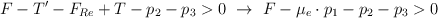 F - T^{\prime} - F_{Re} + T - p_2 - p_3 > 0\ \to\ F - \mu_e\cdot p_1 - p_2 - p_3 > 0