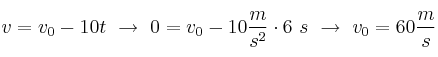v = v_0 - 10t\ \to\ 0 = v_0 - 10\frac{m}{s^2}\cdot 6\ s\ \to\ v_0 = 60\frac{m}{s}