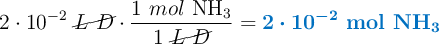 2\cdot 10^{-2}\ \cancel{L\ D}\cdot \frac{1\ mol\ \ce{NH3}}{1\ \cancel{L\ D}} = \color[RGB]{0,112,192}{\bm{2\cdot 10^{-2}}\ \textbf{mol\ \ce{NH3}}}