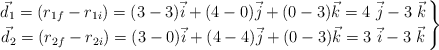 \left \vec d_1 = (r_{1f} - r_{1i}) = (3-3)\vec i + (4-0)\vec j + (0-3)\vec k = 4\ \vec j - 3\ \vec k \atop \vec d_2 = (r_{2f} - r_{2i}) = (3-0)\vec i + (4-4)\vec j + (0-3)\vec k = 3\ \vec i - 3\ \vec k \right \}