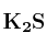 \bf K_2S