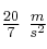 \textstyle{20\over 7}\ \textstyle{m\over s^2}