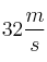 32\frac{m}{s}