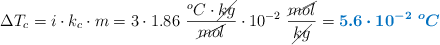 \Delta T_c = i\cdot k_c\cdot m = 3\cdot 1.86\ \frac{^oC\cdot \cancel{kg}}{\cancel{mol}}\cdot 10^{-2}\ \frac{\cancel{mol}}{\cancel{kg}} = \color[RGB]{0,112,192}{\bm{5.6\cdot 10^{-2}\ ^oC}}}