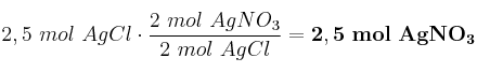 2,5\ mol\ AgCl\cdot \frac{2\ mol\ AgNO_3}{2\ mol\ AgCl} = \bf 2,5\ mol\ AgNO_3