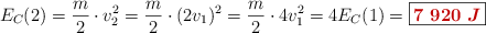 E_C(2) = \frac{m}{2}\cdot v_2^2 = \frac{m}{2}\cdot (2v_1)^2 = \frac{m}{2}\cdot 4v_1^2 = 4E_C(1) = \fbox{\color[RGB]{192,0,0}{\bm{7\ 920\ J}}}