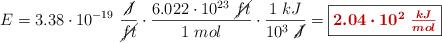 E = 3.38\cdot 10^{-19}\ \frac{\cancel{J}}{\cancel{ft}}\cdot \frac{6.022\cdot 10^{23}\ \cancel{ft}}{1\ mol}\cdot \frac{1\ kJ}{10^3\ \cancel{J}} = \fbox{\color[RGB]{192,0,0}{\bm{2.04\cdot 10^2\ \frac{kJ}{mol}}}}