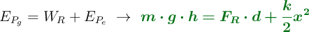 E_{P_g} = W_R + E_{P_e}\ \to\ \color[RGB]{2,112,20}{\bm{m\cdot g\cdot h = F_R\cdot d + \frac{k}{2}\cdto x^2}}
