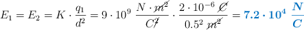 E_1 = E_2 = K\cdot \frac{q_1}{d^2} = 9\cdot 10^9\ \frac{N\cdot \cancel{m^2}}{C\cancel{^2}}\cdot \frac{2\cdot 10^{-6}\ \cancel{C}}{0.5^2\ \cancel{m^2}} = \color[RGB]{0,112,192}{\bm{7.2\cdot 10^4\ \frac{N}{C}}}