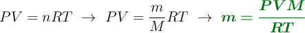 PV = nRT\ \to\ PV = \frac{m}{M}RT\ \to\ \color[RGB]{2,112,20}{\bm{m = \frac{PVM}{RT}}}