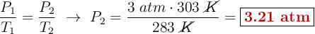 \frac{P_1}{T_1} = \frac{P_2}{T_2}\ \to\ P_2= \frac{3\ atm\cdot 303\ \cancel{K}}{283\ \cancel{K}} = \fbox{\color[RGB]{192,0,0}{\bf 3.21\ atm}}
