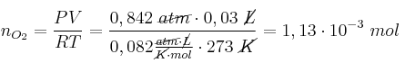 n_{O_2} = \frac{PV}{RT} = \frac{0,842\ \cancel{atm}\cdot 0,03\ \cancel{L}}{0,082\frac{\cancel{atm}\cdot \cancel{L}}{\cancel{K}\cdot mol}\cdot 273\ \cancel{K}} = 1,13\cdot 10^{-3}\ mol