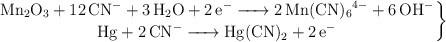 \left \ce{Mn2O3 + 12CN^- + 3H2O + 2e^- -> 2Mn(CN)6^{4-} + 6OH^-} \atop \ce{Hg + 2CN^- -> Hg(CN)2 + 2e^-} \right  \}