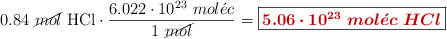 0.84\ \cancel{mol}\ \ce{HCl}\cdot \frac{6.022\cdot 10^{23}\ mol\acute{e}c}{1\ \cancel{mol}} = \fbox{\color[RGB]{192,0,0}{\bm{5.06\cdot 10^{23}\ mol\acute{e}c\ HCl}}}