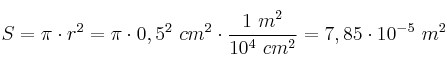 S = \pi\cdot r^2 = \pi\cdot 0,5^2\ cm^2\cdot \frac{1\ m^2}{10^4\ cm^2} = 7,85\cdot 10^{-5}\ m^2