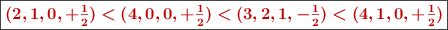 \fbox{\color[RGB]{192,0,0}{\bm{(2,1,0,+\frac{1}{2}) < (4,0,0,+\frac{1}{2}) < (3,2,1,-\frac{1}{2}) < (4,1,0,+\frac{1}{2})}}}