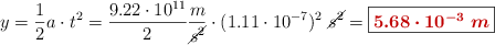 y = \frac{1}{2}a\cdot t^2 = \frac{9.22\cdot 10^{11}}{2}\frac{m}{\cancel{s^2}}\cdot (1.11\cdot 10^{-7})^2\ \cancel{s^2} = \fbox{\color[RGB]{192,0,0}{\bm{5.68\cdot 10^{-3}\ m}}}