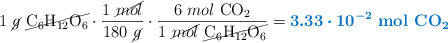 1\ \cancel{g}\ \cancel{\ce{C_6H_{12}O_6}}\cdot \frac{1\ \cancel{mol}}{180\ \cancel{g}}\cdot \frac{6\ mol\ \ce{CO_2}}{1\ \cancel{mol}\ \cancel{\ce{C_6H_{12}O_6}}}} = \color[RGB]{0,112,192}{\bm{3.33\cdot 10^{-2}}\ \textbf{\ce{mol\ CO_2}}