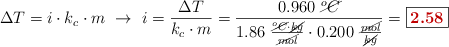 \Delta T = i\cdot k_c\cdot m\ \to\ i = \frac{\Delta T}{k_c\cdot m} = \frac{0.960\ \cancel{^oC}}{1.86\ \frac{\cancel{^oC}\cdot \cancel{kg}}{\cancel{mol}}\cdot 0.200\ \frac{\cancel{mol}}{\cancel{kg}}} = \fbox{\color[RGB]{192,0,0}{\bf 2.58}}