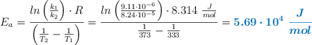 E_a = \frac{ln \left(\frac{k_1}{k_2}\right)\cdot R}{\left(\frac{1}{T_2} - \frac{1}{T_1}\right)} = \frac{ln \left(\frac{9.11\cdot 10^{-6}}{8.24\cdot 10^{-5}}\right) \cdot 8.314\ \frac{J}{mol}}{\frac{1}{373} - \frac{1}{333}} = \color[RGB]{0,112,192}{\bm{5.69\cdot 10^4\ \frac{J}{mol}}}