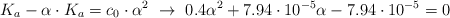 K_a - \alpha\cdot K_a = c_0\cdot \alpha^2\ \to\ 0.4\alpha^2 + 7.94\cdot 10^{-5}\alpha - 7.94\cdot 10^{-5} = 0
