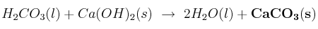 H_2CO_3(l) + Ca(OH)_2(s)\ \to\ 2H_2O(l) + \bf CaCO_3(s)