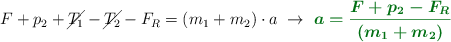 F + p_2 + \cancel{T_1} - \cancel{T_2} - F_R = (m_1 + m_2)\cdot a\ \to\ \color[RGB]{2,112,20}{\bm{a = \frac{F + p_2 - F_R}{(m_1 + m_2)}}}