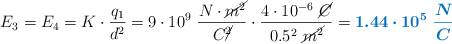 E_3 = E_4 = K\cdot \frac{q_1}{d^2} = 9\cdot 10^9\ \frac{N\cdot \cancel{m^2}}{C\cancel{^2}}\cdot \frac{4\cdot 10^{-6}\ \cancel{C}}{0.5^2\ \cancel{m^2}} = \color[RGB]{0,112,192}{\bm{1.44\cdot 10^5\ \frac{N}{C}}}