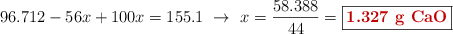 96.712 - 56x + 100x = 155.1\ \to\ x = \frac{58.388}{44} = \fbox{\color[RGB]{192,0,0}{\bf 1.327\ g\ \ce{CaO}}}}