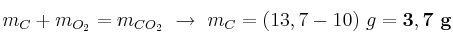 m_C + m_{O_2} = m_{CO_2}\ \to\ m_C = (13,7 - 10)\ g = \bf 3,7\ g