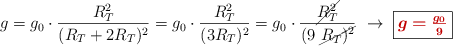 g = g_0\cdot \frac{R^2_T}{(R_T + 2R_T)^2} = g_0\cdot \frac{R^2_T}{(3R_T)^2} = g_0\cdot \frac{\cancel{R^2_T}}{(9\ \cancel{R_T)^2}}\ \to\ \fbox{\color[RGB]{192,0,0}{\bm{g = \frac{g_0}{9}}}}