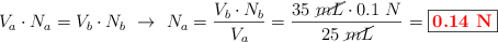 V_a\cdot N_a = V_b\cdot N_b\ \to\ N_a = \frac{V_b\cdot N_b}{V_a} = \frac{35\ \cancel{mL}\cdot 0.1\ N}{25\ \cancel{mL}} = \fbox{\color{red}{\bf 0.14\ N}}