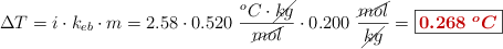 \Delta T = i\cdot k_{eb}\cdot m = 2.58\cdot 0.520\ \frac{^oC\cdot \cancel{kg}}{\cancel{mol}}\cdot 0.200\ \frac{\cancel{mol}}{\cancel{kg}} = \fbox{\color[RGB]{192,0,0}{\bm{0.268\ ^oC}}}